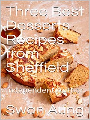 cover image of Three Best Desserts Recipes from Sheffield